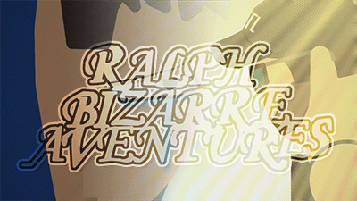 Ralph Bizarre Adventures Opening