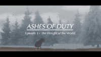 Ashes of Duty: Ep.1 – The Weight of The World