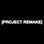 Profile picture of [PROJECT REMAKE]