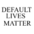Group logo of Default Lives Matter