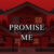 PROMISE ME